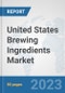 United States Brewing Ingredients Market: Prospects, Trends Analysis, Market Size and Forecasts up to 2030 - Product Thumbnail Image