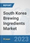 South Korea Brewing Ingredients Market: Prospects, Trends Analysis, Market Size and Forecasts up to 2030 - Product Thumbnail Image