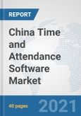 China Time and Attendance Software Market: Prospects, Trends Analysis, Market Size and Forecasts up to 2027- Product Image