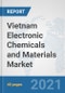 Vietnam Electronic Chemicals and Materials Market: Prospects, Trends Analysis, Market Size and Forecasts up to 2027 - Product Thumbnail Image