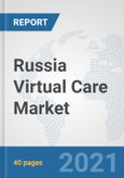Russia Virtual Care Market: Prospects, Trends Analysis, Market Size and Forecasts up to 2027- Product Image