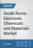 South Korea Electronic Chemicals and Materials Market: Prospects, Trends Analysis, Market Size and Forecasts up to 2027- Product Image
