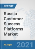 Russia Customer Success Platforms Market: Prospects, Trends Analysis, Market Size and Forecasts up to 2027- Product Image