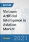 Vietnam Artificial Intelligence in Aviation Market: Prospects, Trends Analysis, Market Size and Forecasts up to 2027 - Product Thumbnail Image