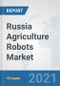Russia Agriculture Robots Market: Prospects, Trends Analysis, Market Size and Forecasts up to 2027 - Product Thumbnail Image