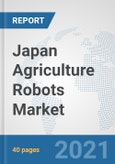 Japan Agriculture Robots Market: Prospects, Trends Analysis, Market Size and Forecasts up to 2027- Product Image