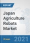 Japan Agriculture Robots Market: Prospects, Trends Analysis, Market Size and Forecasts up to 2027 - Product Thumbnail Image