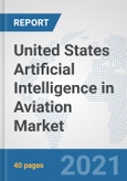 United States Artificial Intelligence in Aviation Market: Prospects, Trends Analysis, Market Size and Forecasts up to 2027- Product Image