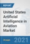 United States Artificial Intelligence in Aviation Market: Prospects, Trends Analysis, Market Size and Forecasts up to 2027 - Product Thumbnail Image