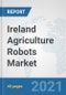 Ireland Agriculture Robots Market: Prospects, Trends Analysis, Market Size and Forecasts up to 2027 - Product Thumbnail Image