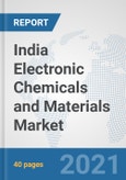 India Electronic Chemicals and Materials Market: Prospects, Trends Analysis, Market Size and Forecasts up to 2027- Product Image