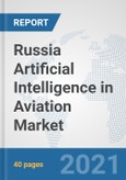 Russia Artificial Intelligence in Aviation Market: Prospects, Trends Analysis, Market Size and Forecasts up to 2027- Product Image