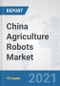 China Agriculture Robots Market: Prospects, Trends Analysis, Market Size and Forecasts up to 2027 - Product Thumbnail Image