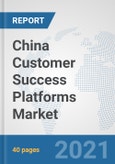 China Customer Success Platforms Market: Prospects, Trends Analysis, Market Size and Forecasts up to 2027- Product Image