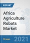 Africa Agriculture Robots Market: Prospects, Trends Analysis, Market Size and Forecasts up to 2027 - Product Thumbnail Image
