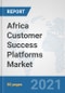 Africa Customer Success Platforms Market: Prospects, Trends Analysis, Market Size and Forecasts up to 2027 - Product Thumbnail Image