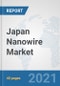 Japan Nanowire Market: Prospects, Trends Analysis, Market Size and Forecasts up to 2027 - Product Thumbnail Image