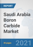 Saudi Arabia Boron Carbide Market: Prospects, Trends Analysis, Market Size and Forecasts up to 2027- Product Image