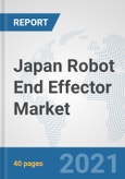 Japan Robot End Effector Market: Prospects, Trends Analysis, Market Size and Forecasts up to 2027- Product Image