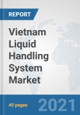 Vietnam Liquid Handling System Market: Prospects, Trends Analysis, Market Size and Forecasts up to 2027- Product Image