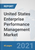 United States Enterprise Performance Management (EPM) Market: Prospects, Trends Analysis, Market Size and Forecasts up to 2027- Product Image