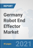 Germany Robot End Effector Market: Prospects, Trends Analysis, Market Size and Forecasts up to 2027- Product Image