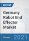 Germany Robot End Effector Market: Prospects, Trends Analysis, Market Size and Forecasts up to 2027 - Product Thumbnail Image