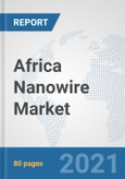 Africa Nanowire Market: Prospects, Trends Analysis, Market Size and Forecasts up to 2027- Product Image