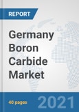 Germany Boron Carbide Market: Prospects, Trends Analysis, Market Size and Forecasts up to 2027- Product Image