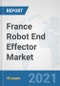France Robot End Effector Market: Prospects, Trends Analysis, Market Size and Forecasts up to 2027 - Product Thumbnail Image