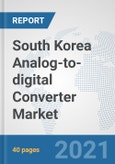 South Korea Analog-to-digital Converter Market: Prospects, Trends Analysis, Market Size and Forecasts up to 2027- Product Image