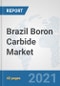 Brazil Boron Carbide Market: Prospects, Trends Analysis, Market Size and Forecasts up to 2027 - Product Thumbnail Image