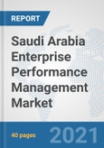 Saudi Arabia Enterprise Performance Management (EPM) Market: Prospects, Trends Analysis, Market Size and Forecasts up to 2027- Product Image