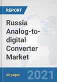 Russia Analog-to-digital Converter Market: Prospects, Trends Analysis, Market Size and Forecasts up to 2027- Product Image