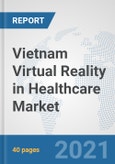 Vietnam Virtual Reality in Healthcare Market: Prospects, Trends Analysis, Market Size and Forecasts up to 2027- Product Image