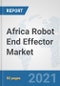 Africa Robot End Effector Market: Prospects, Trends Analysis, Market Size and Forecasts up to 2027 - Product Thumbnail Image