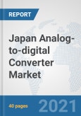 Japan Analog-to-digital Converter Market: Prospects, Trends Analysis, Market Size and Forecasts up to 2027- Product Image