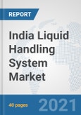 India Liquid Handling System Market: Prospects, Trends Analysis, Market Size and Forecasts up to 2027- Product Image
