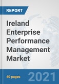 Ireland Enterprise Performance Management (EPM) Market: Prospects, Trends Analysis, Market Size and Forecasts up to 2027- Product Image