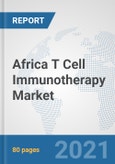 Africa T Cell Immunotherapy Market: Prospects, Trends Analysis, Market Size and Forecasts up to 2027- Product Image