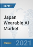 Japan Wearable AI Market: Prospects, Trends Analysis, Market Size and Forecasts up to 2027- Product Image
