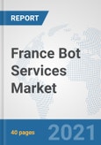 France Bot Services Market: Prospects, Trends Analysis, Market Size and Forecasts up to 2027- Product Image