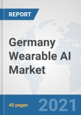 Germany Wearable AI Market: Prospects, Trends Analysis, Market Size and Forecasts up to 2027- Product Image