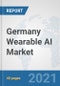 Germany Wearable AI Market: Prospects, Trends Analysis, Market Size and Forecasts up to 2027 - Product Thumbnail Image