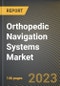 Orthopedic Navigation Systems Market Research Report by Technology (Electromagnetic, Fluoroscopy, and MRI), Application, End-use, State - United States Forecast to 2027 - Cumulative Impact of COVID-19 - Product Image