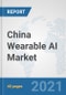 China Wearable AI Market: Prospects, Trends Analysis, Market Size and Forecasts up to 2027 - Product Thumbnail Image