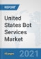 United States Bot Services Market: Prospects, Trends Analysis, Market Size and Forecasts up to 2027 - Product Thumbnail Image