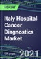 2021-2025 Italy Hospital Cancer Diagnostics Market: Supplier Shares by Test, Volume and Sales Segment Forecasts for Major Tumor Markers, Competitive Landscape, Innovative Technologies, Instrumentation Review, Opportunities for Suppliers - Product Thumbnail Image