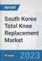 South Korea Total Knee Replacement Market: Prospects, Trends Analysis, Market Size and Forecasts up to 2030 - Product Image