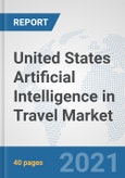 United States Artificial Intelligence in Travel Market: Prospects, Trends Analysis, Market Size and Forecasts up to 2027- Product Image
